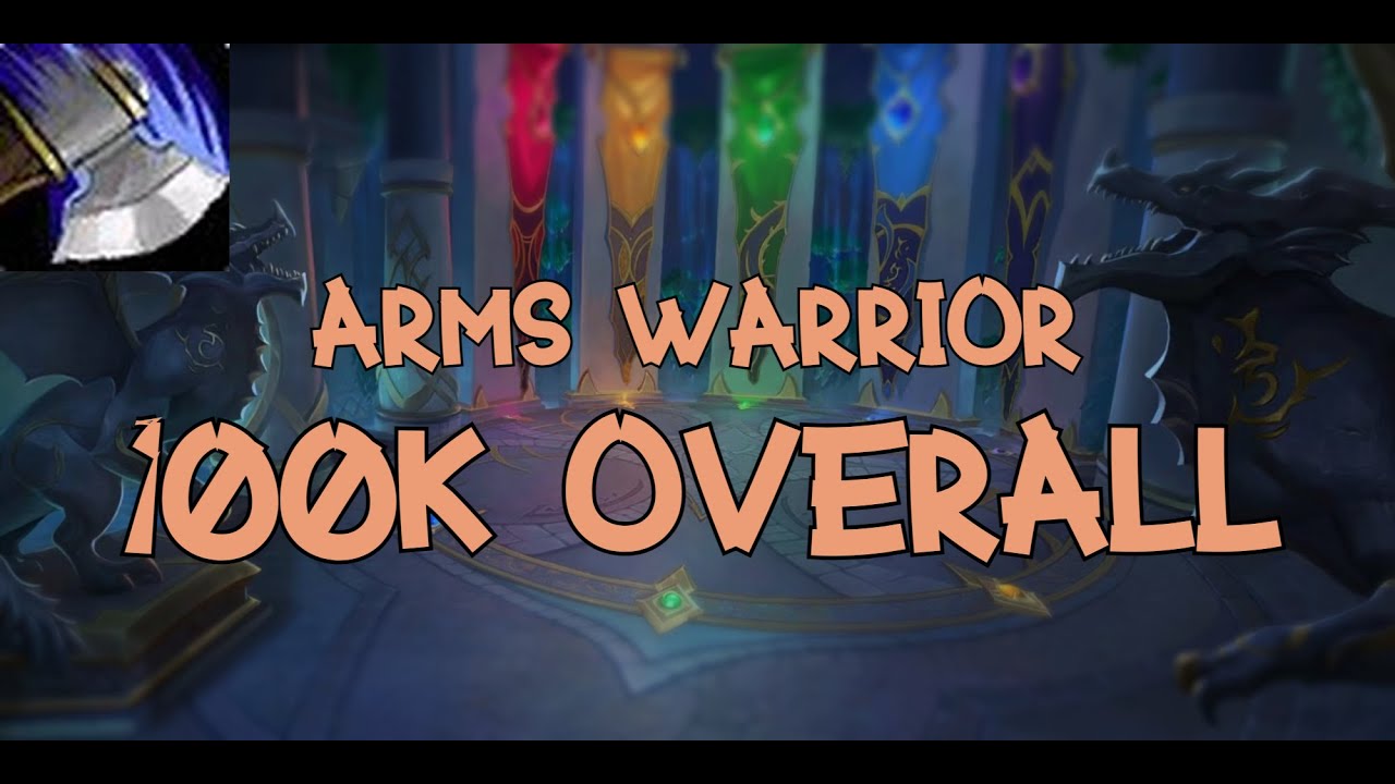 Arms Warrior 100k Overall - Algeth'ar Academy (+19)