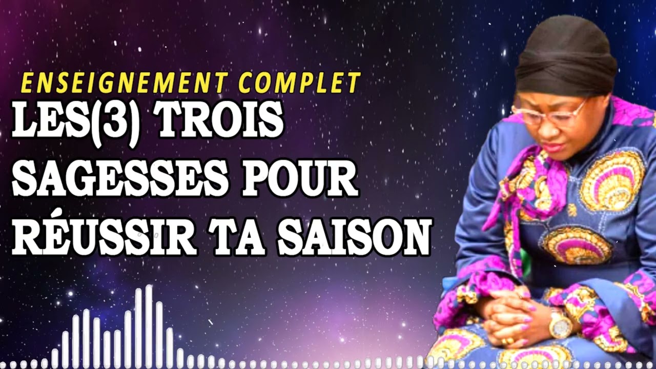 Les(3) Trois Sagesses Pour Réussir Ta Saison | Joëlle Kabasele Enseignement