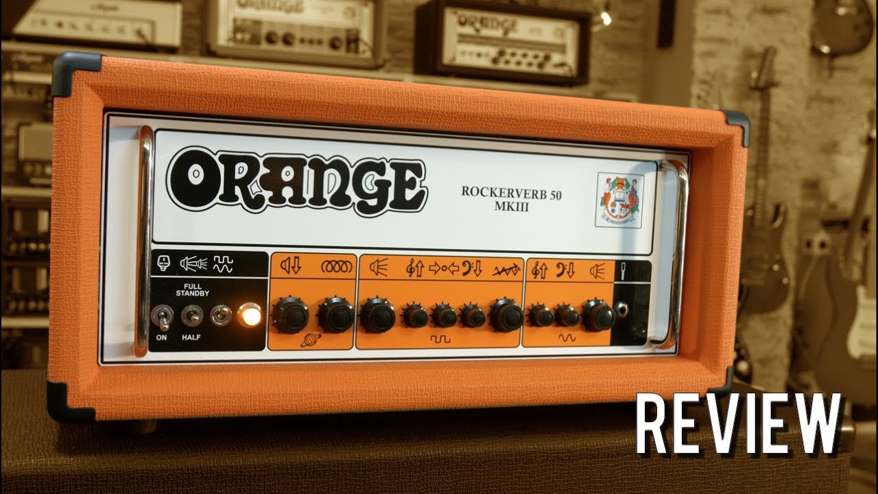 Orange Rockerverb 50 MkIII - Review (Orange Series 6/10)