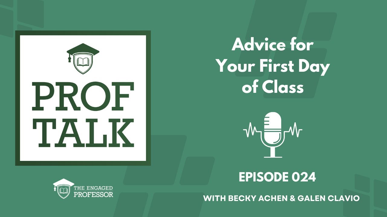 Episode 024 - Prof Talk Pod - Advice for Your First Day of Class