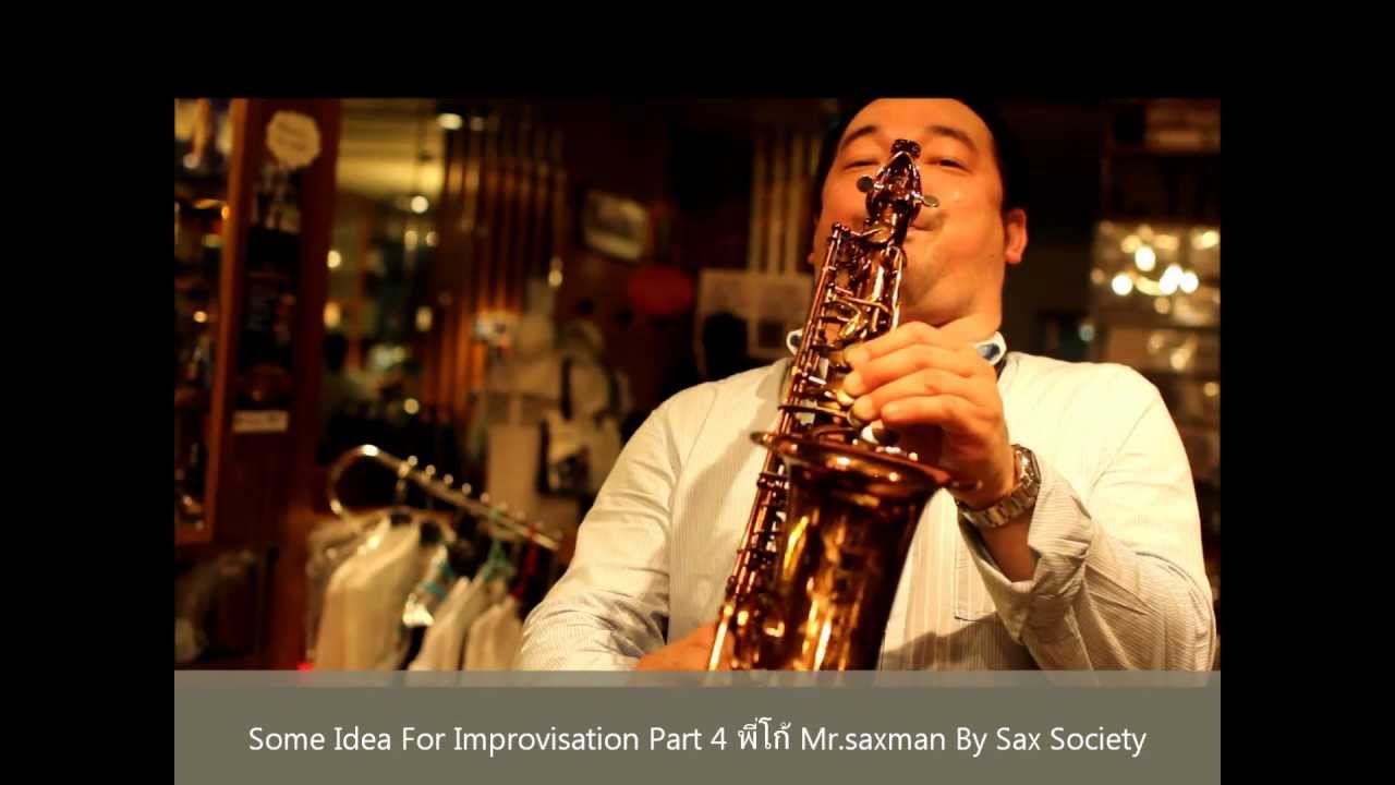 Some Idea For Improvisation Part 4 พี่โก้ Mr saxman By Sax Society