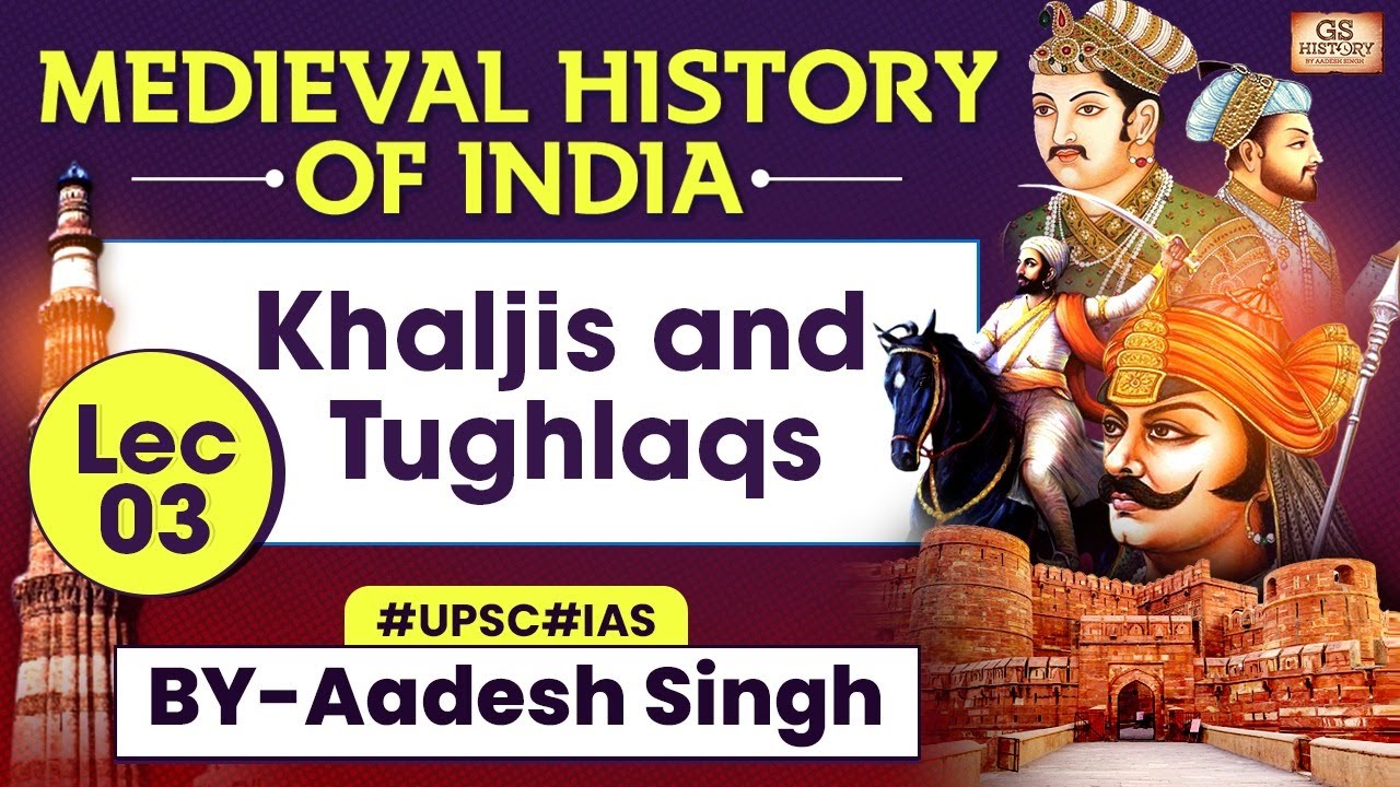 Medieval History of INDIA Series | Khaljis and Tughlaqs- LEC 3 | UPSC | GS History by Aadesh Singh