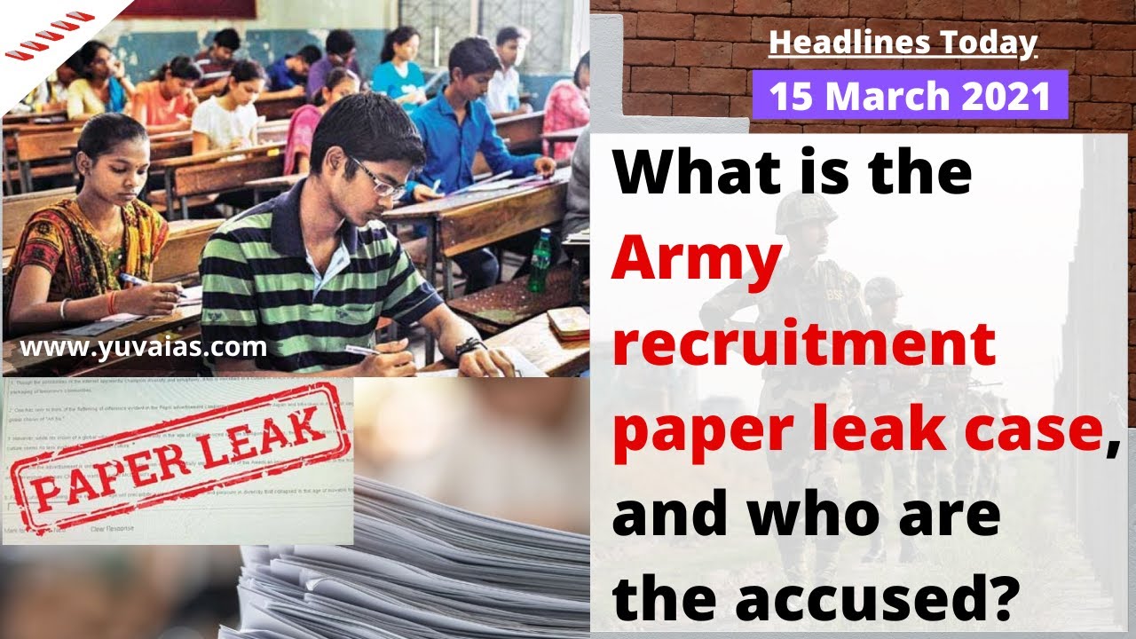 Army Recruitment Paper Leak Case explained who r the accused | 15 March 21 | English News | YUVA IAS