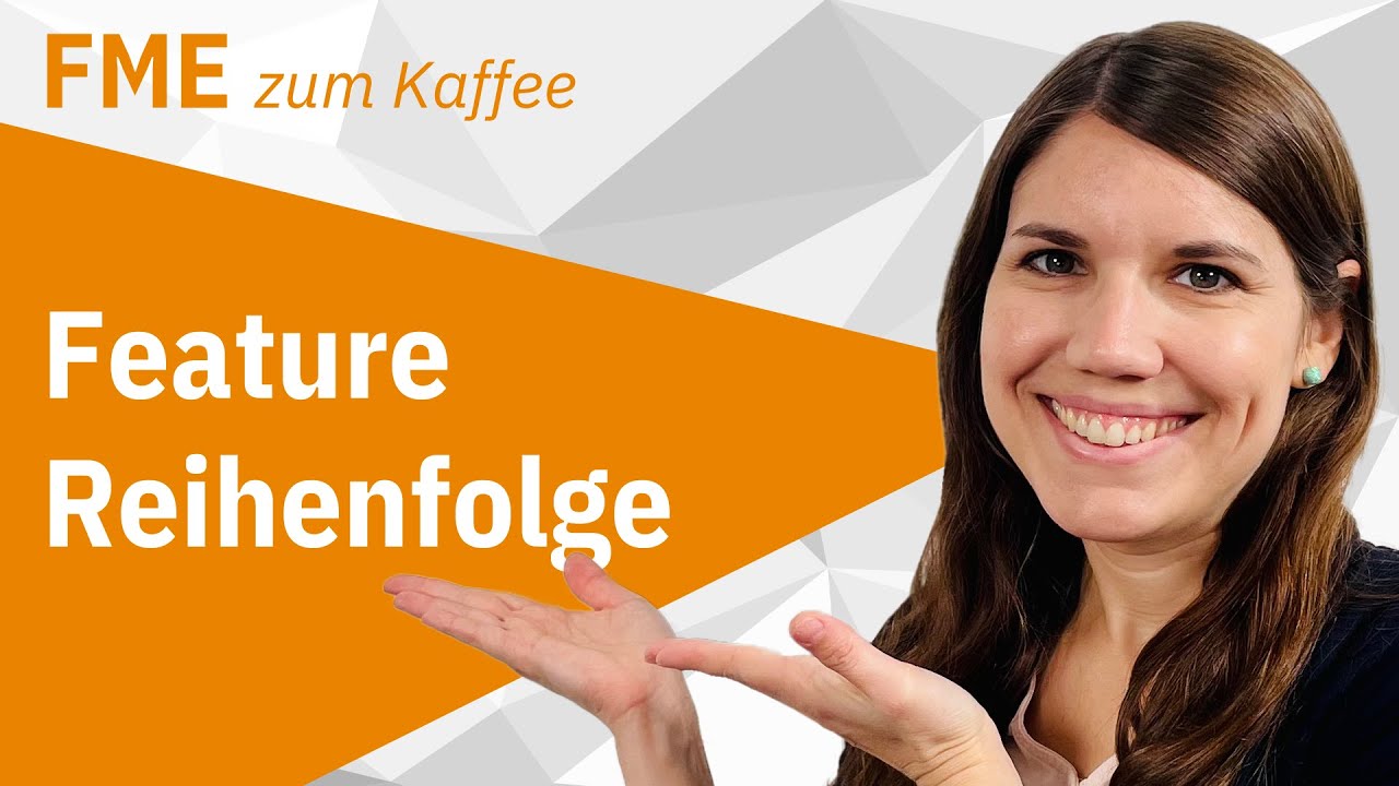Feature Reihenfolge – FME Desktop (jetzt FME Form)