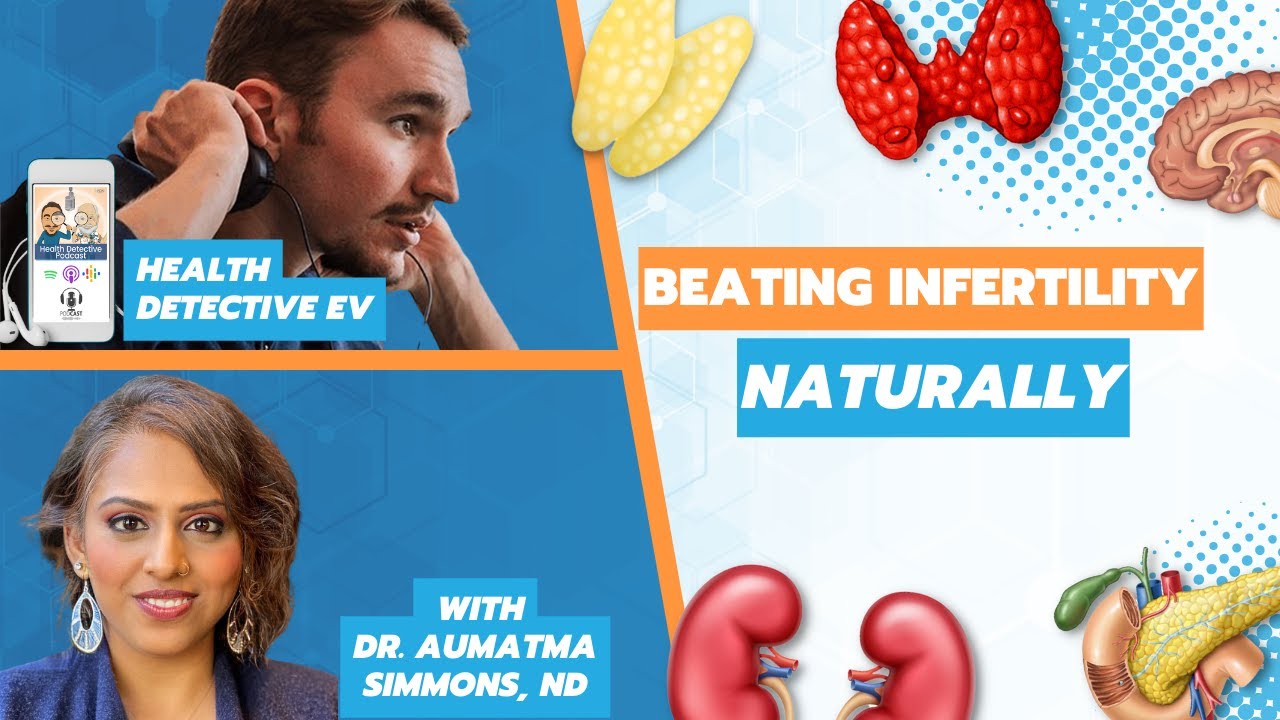 Beating Infertility Naturally w/ Dr. Aumatma Simmons, ND - EPISODE #123
