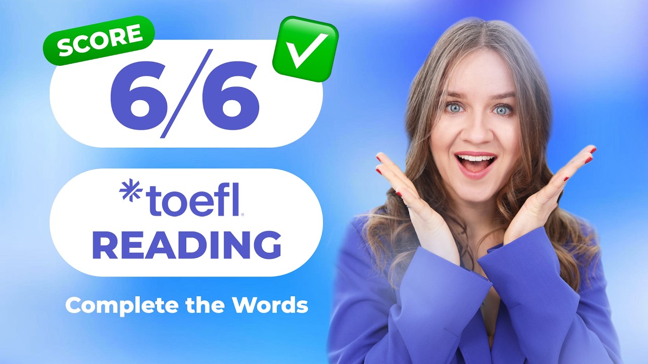 Score 6/6 on TOEFL READING | Practice Test (Complete the Words)