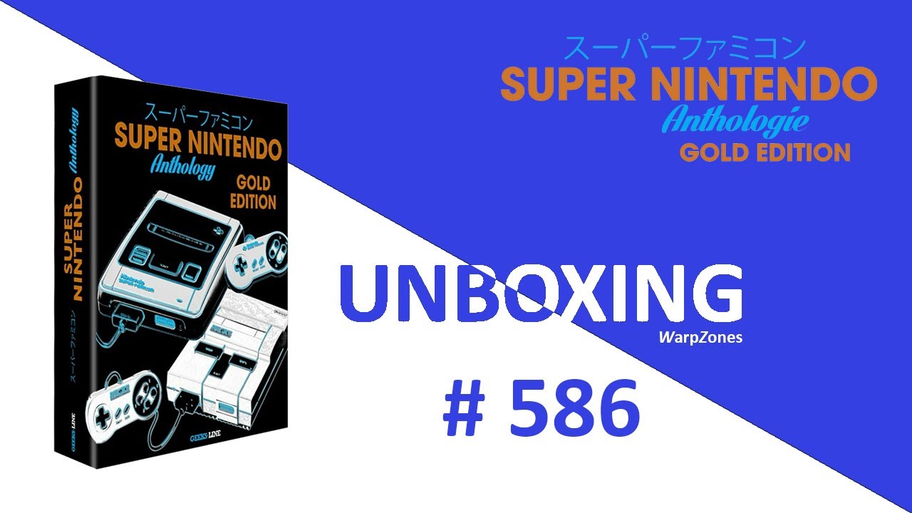Unboxing / D&eacute;ballage # 586 Super Nintendo Anthologie Gold Edition (Geeks Line)
