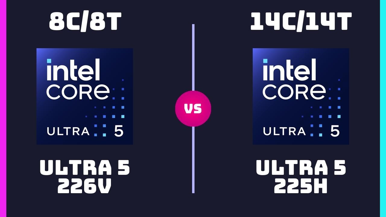 Intel Core Ultra 5 226V vs Intel Core Ultra 5 225H &ndash; CPU Comparison