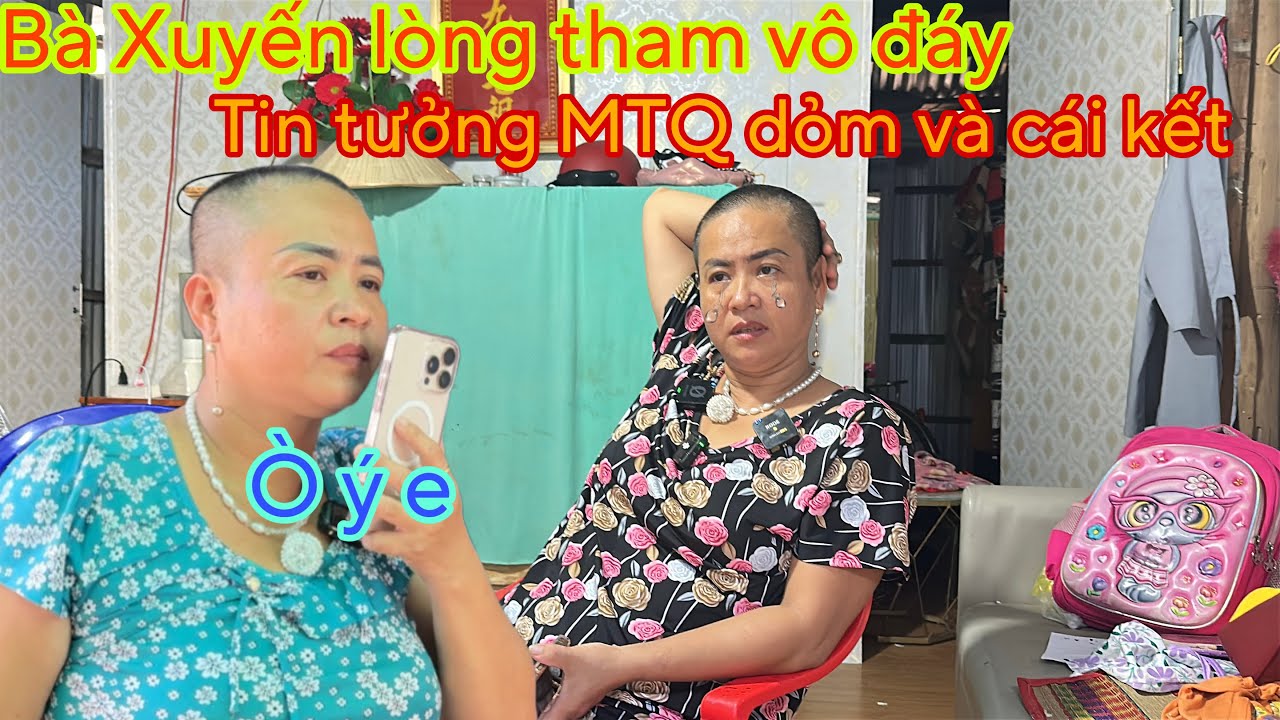 Bà Xuyến Lòng Tham Vô Đáy Tin Tưởng MTQ Dỏm Và Cái Kết#minhmuitv