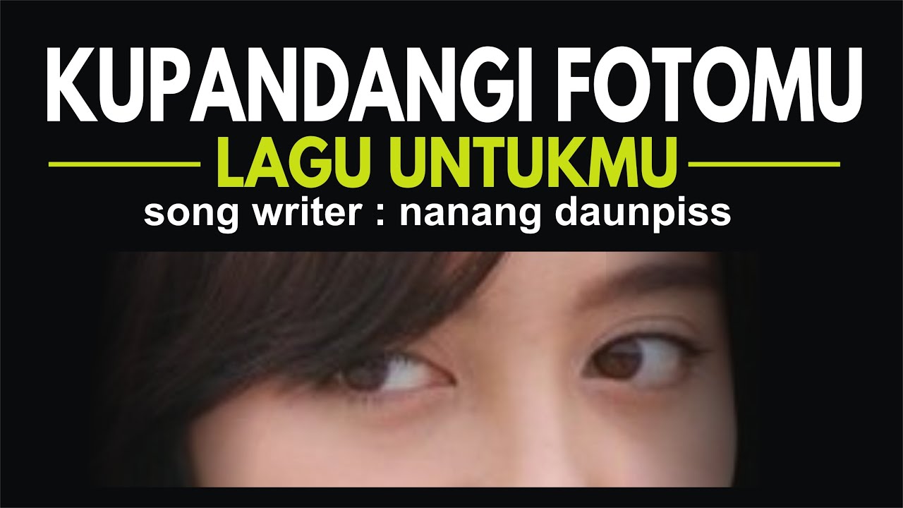 KUPANDANGI FOTOMU (Lagu Untukmu)  - NANANG DAUNPISS (Lyric Video)