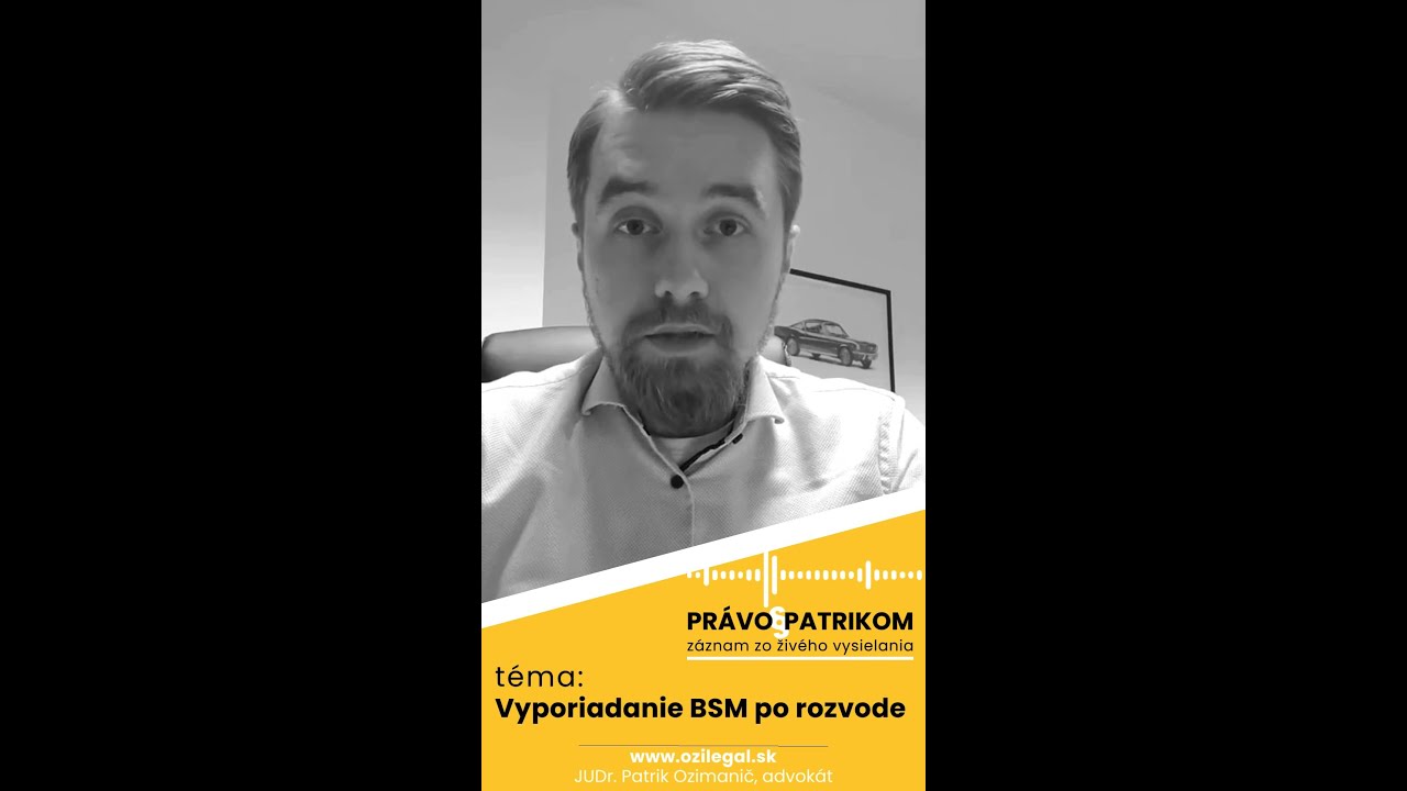 Vyporiadanie BSM po rozvode - Právo s Patrikom #12 (ZÁZNAM zo živého vysielania)