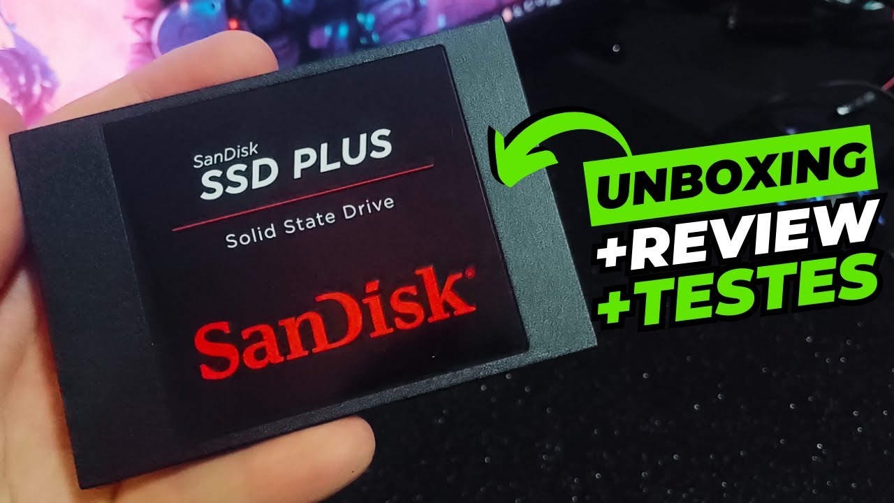 ✅ SanDisk SSD PLUS 480GB. Unboxing, review e testes. É bom? Presta?