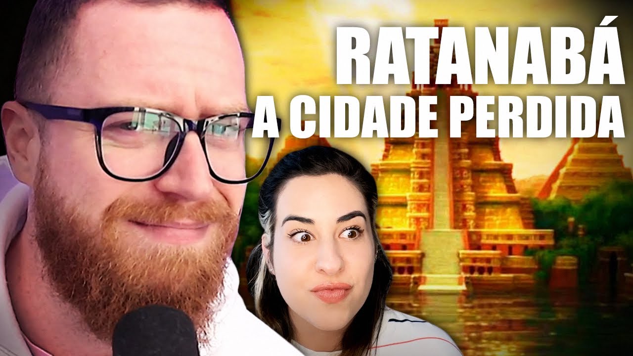 RATANABÁ: A CIDADE PERDIDA | Luba Reage (Física e Afins)