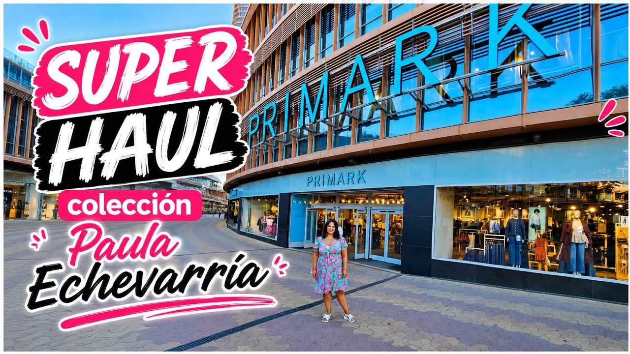 💸&iexcl;COLECCI&Oacute;N DE PAULA ECHEVARR&Iacute;A EN PRIMARK! 😍 | SUPER HAUL SEPTIEMBRE 2026@ConjuntadaSINTacones 