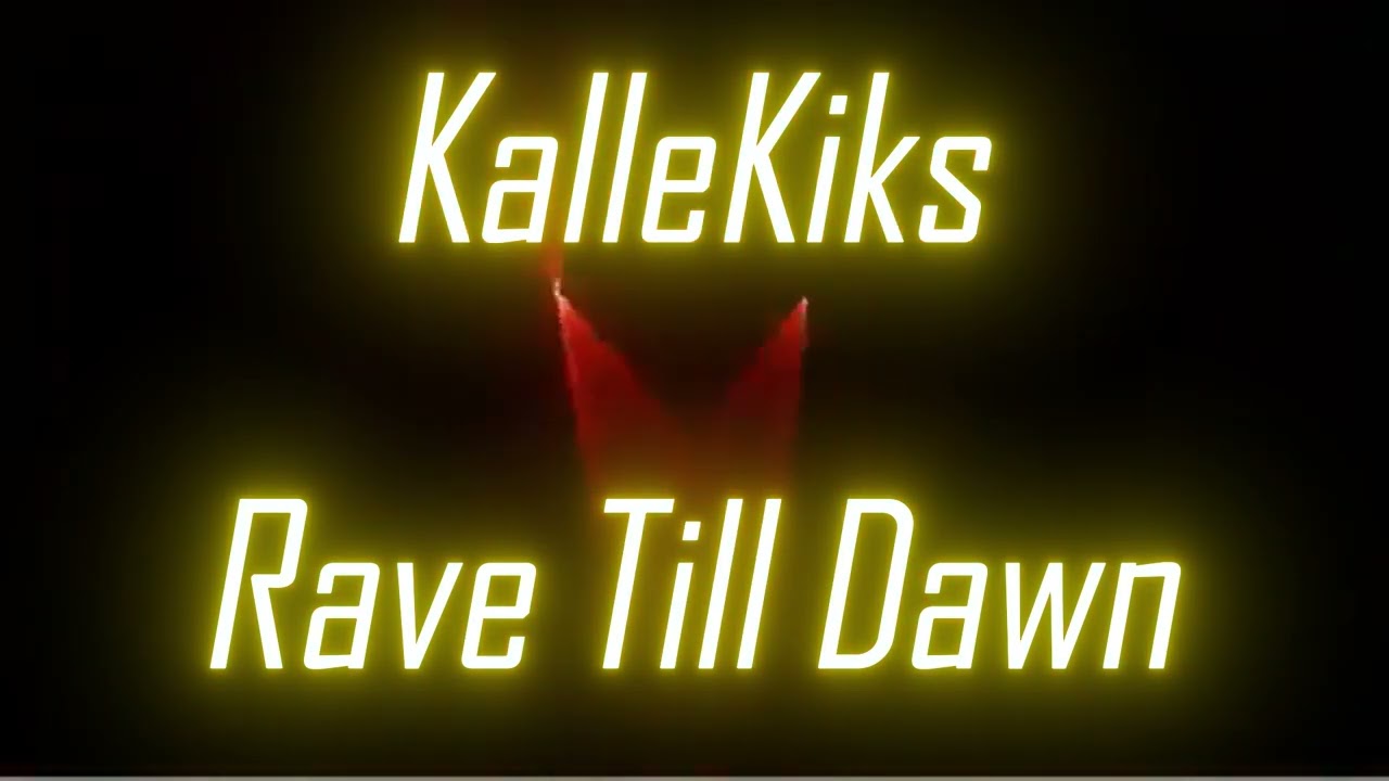 KalleKiks - Rave Till Dawn
