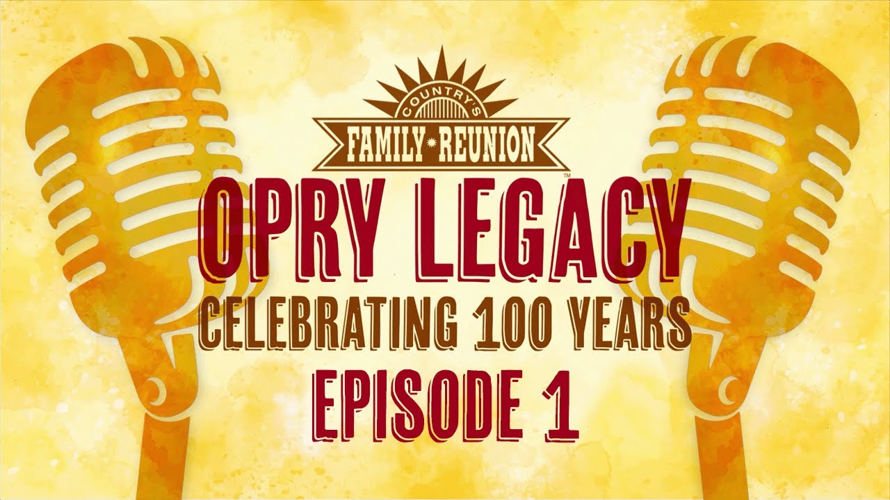 Opry Legacy: Celebrating 100 Years - Episode 1