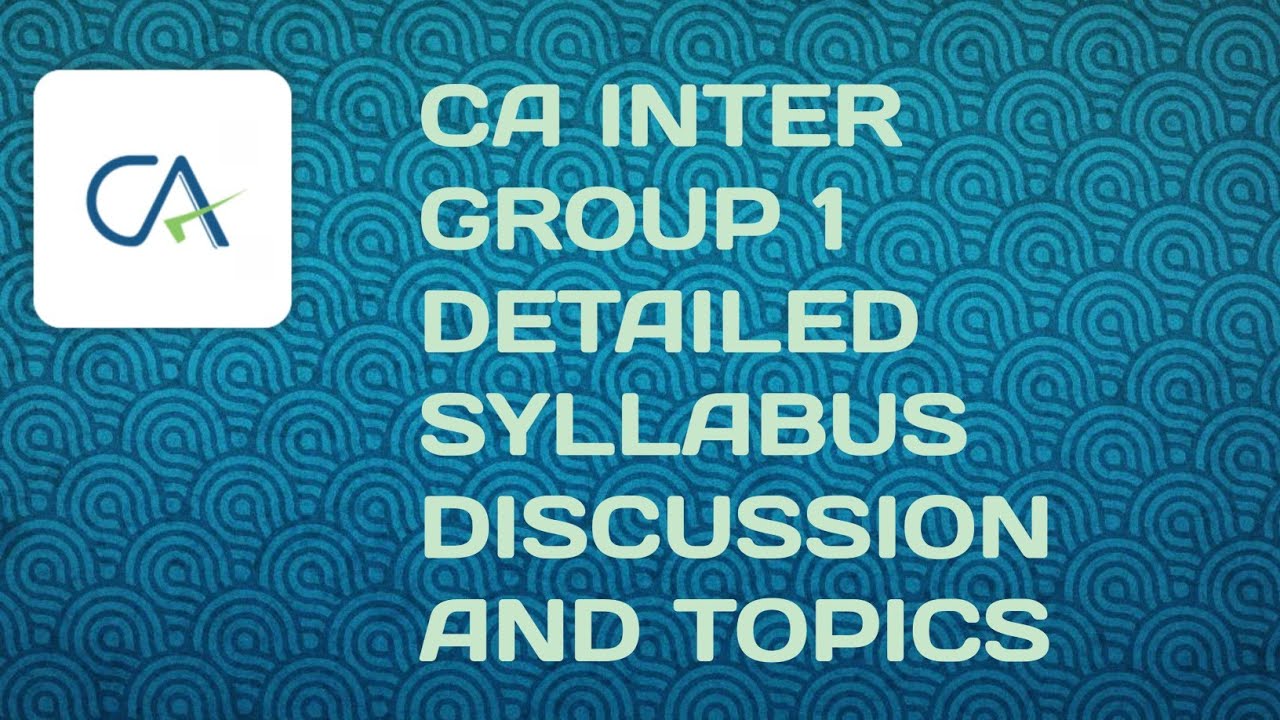 ||CA inter group 1|| Detailed syllabus discussion and topics||
