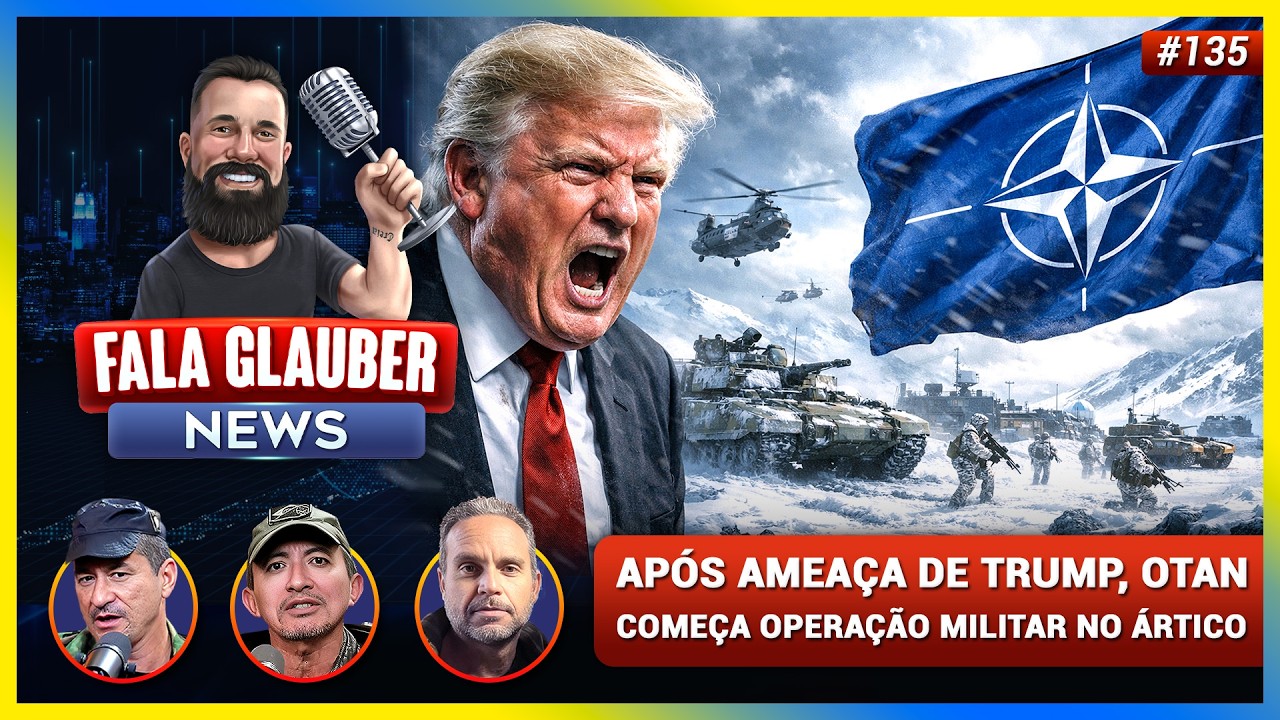 Fala Glauber NEWS: Após AMEAÇA de TRUMP, OTAN começa OPERAÇÃO MILITAR no ÁRTICO e mais...