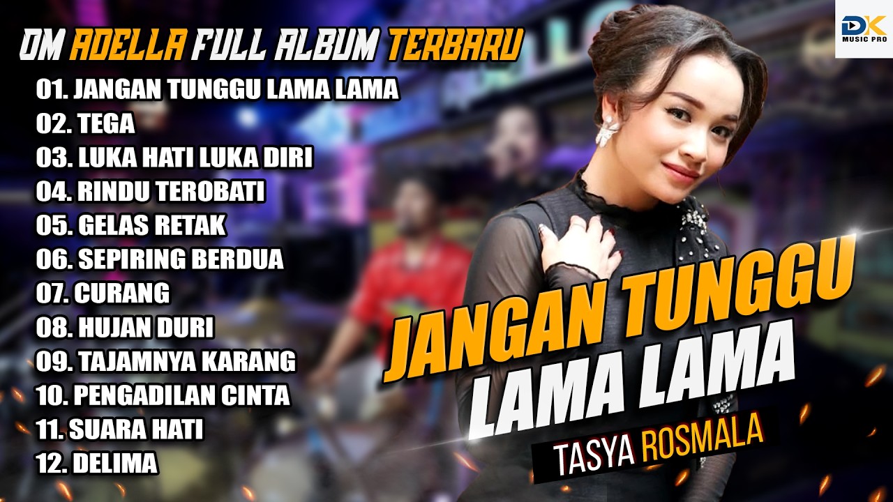 JANGAN TUNGGU LAMA LAMA - TASYA ROSMALA - OM ADELLA TERBARU 2026