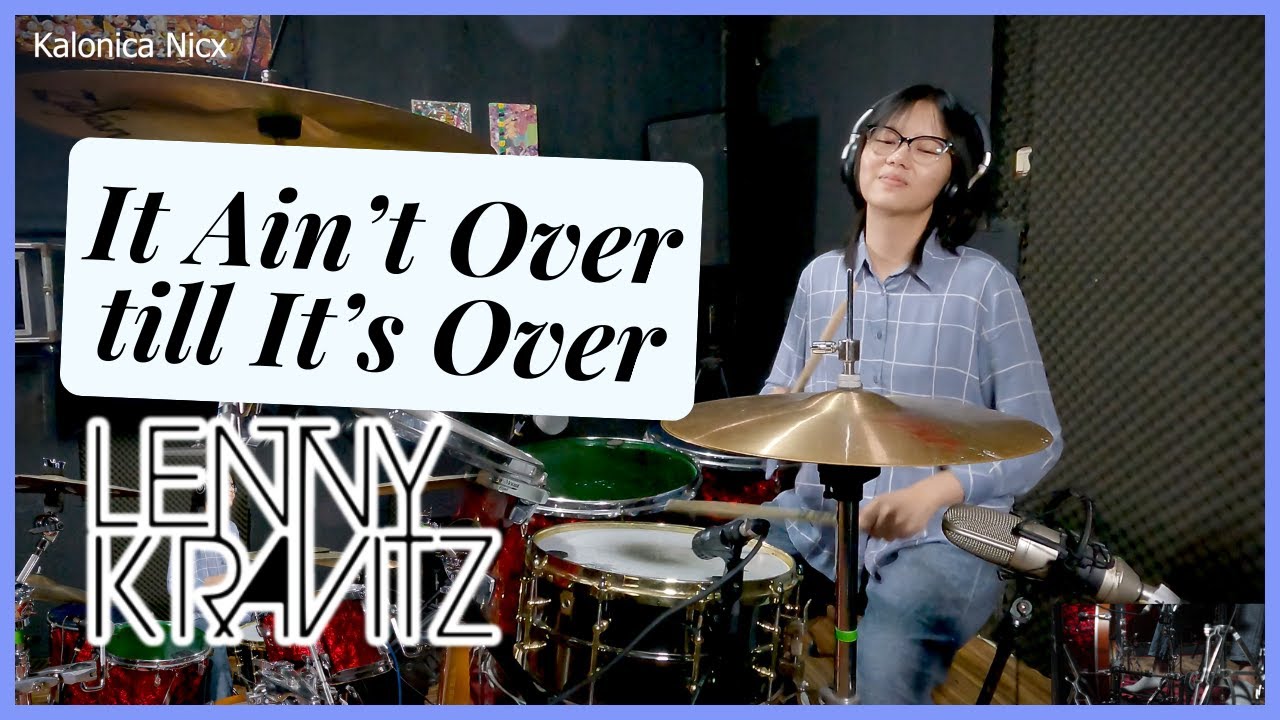 It Ain't Over 'til It's Over - Lenny Kravitz || Drum cover by KALONICA NICX