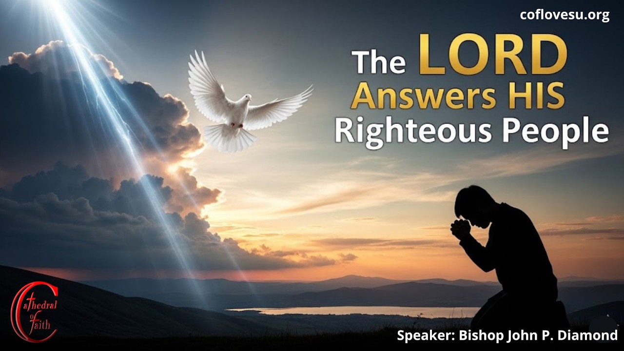 The LORD Answers HIS Righteous People | Cathedral of Faith | Bishop John P. Diamond