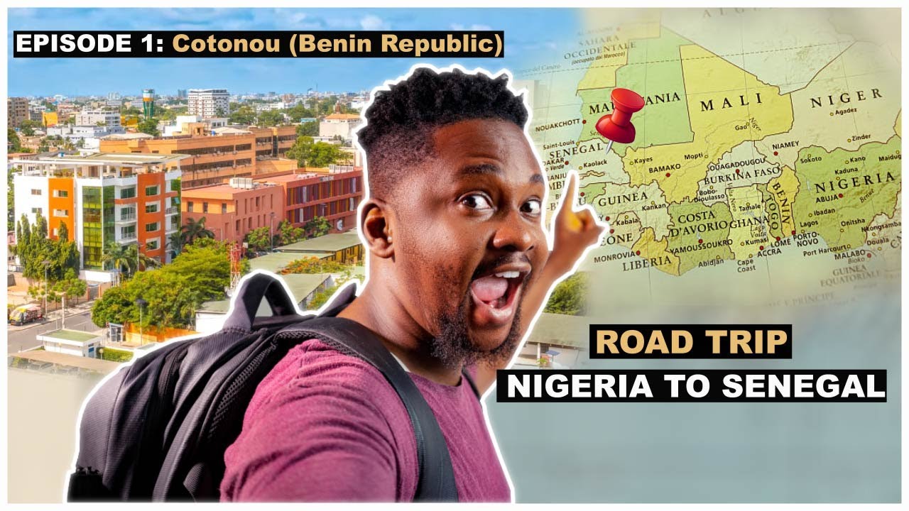LAGOS-NIGERIA TO DAKAR-SENEGAL BY ROAD | WEST AFRICA ROAD TRIP (EPISODE 1, COTONOU, BENIN REPUBLIC)