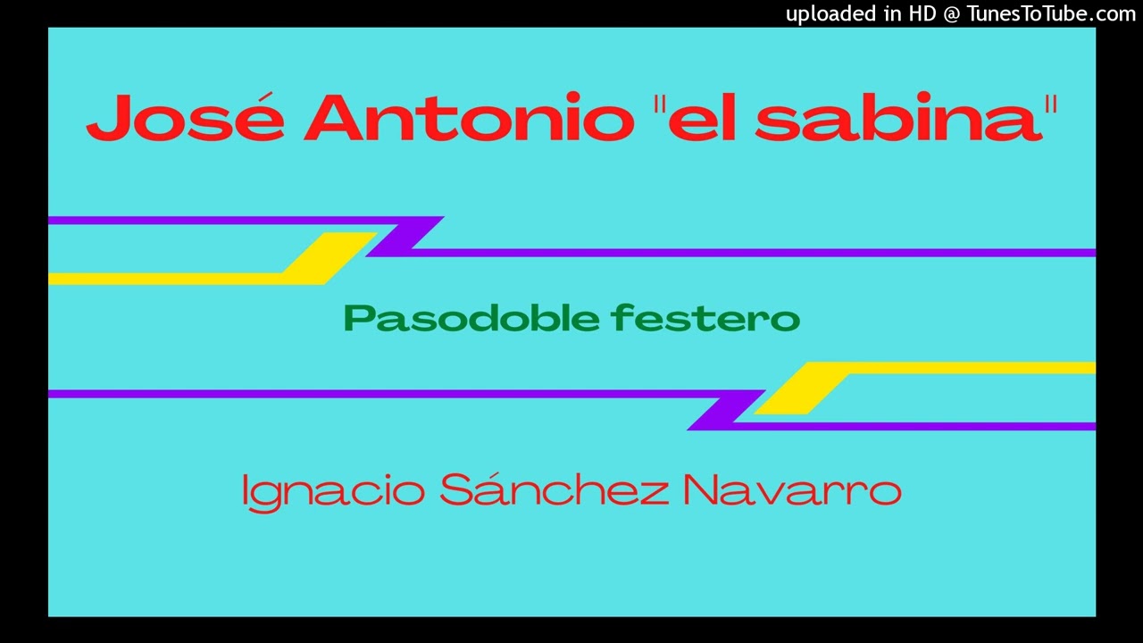 JOSÉ ANTONIO 'EL SABINA' (Pasodoble Festero) IGNACIO SÁNCHEZ NAVARRO