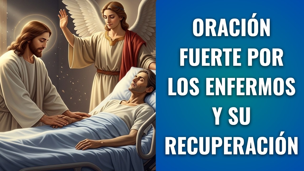 ORACIÓN FUERTE POR LOS ENFERMOS Y SU RECUPERACIÓN | Paz del Altar