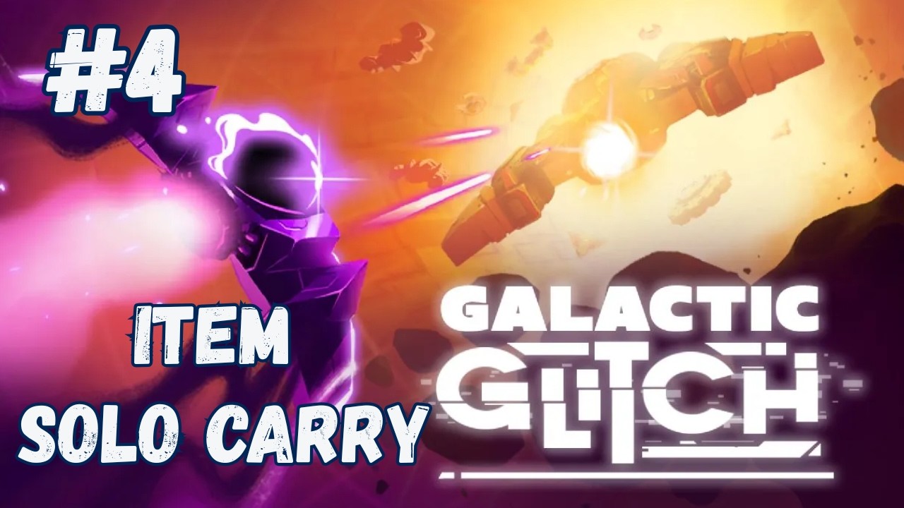 Item Solo Carry - Galactic Glitch #4