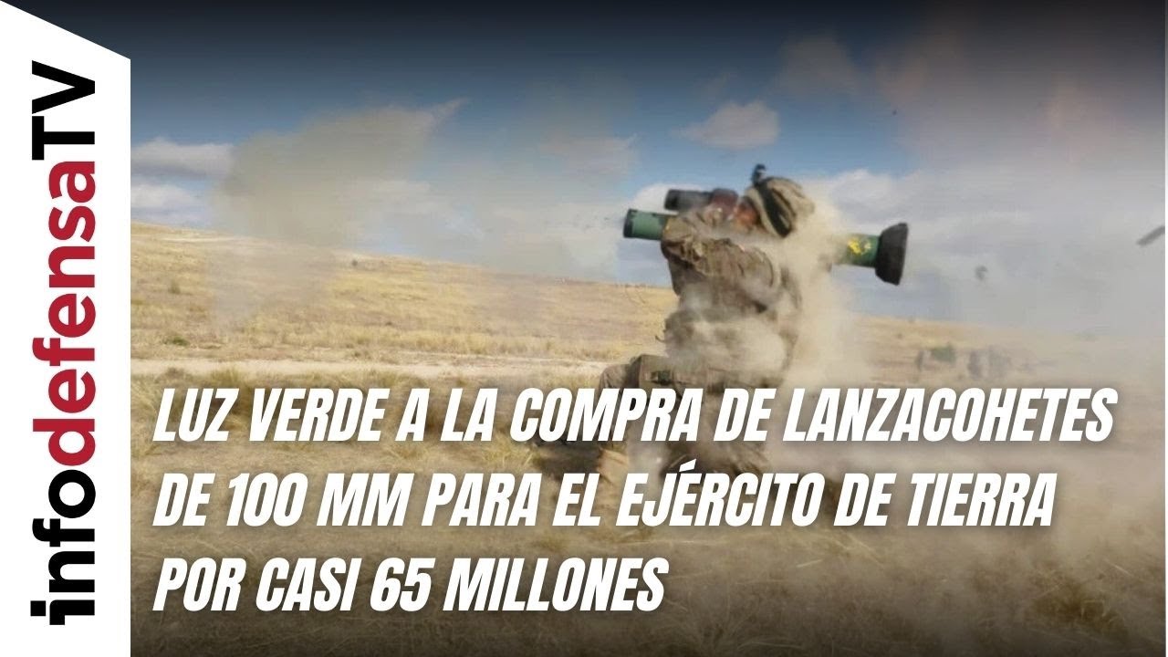 Luz verde a la compra de lanzacohetes de 100 mm para el Ejército de Tierra por casi 65 millones