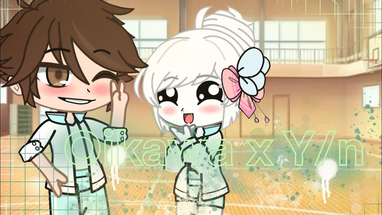 ~The day we met ~ Oikawa x Y/n (Gacha club)