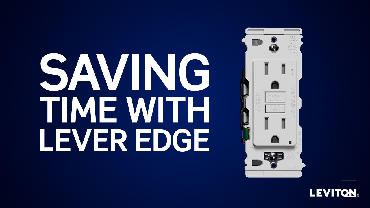 Finish Electrical Jobs Over 3X Faster with Leviton Lever Edge
