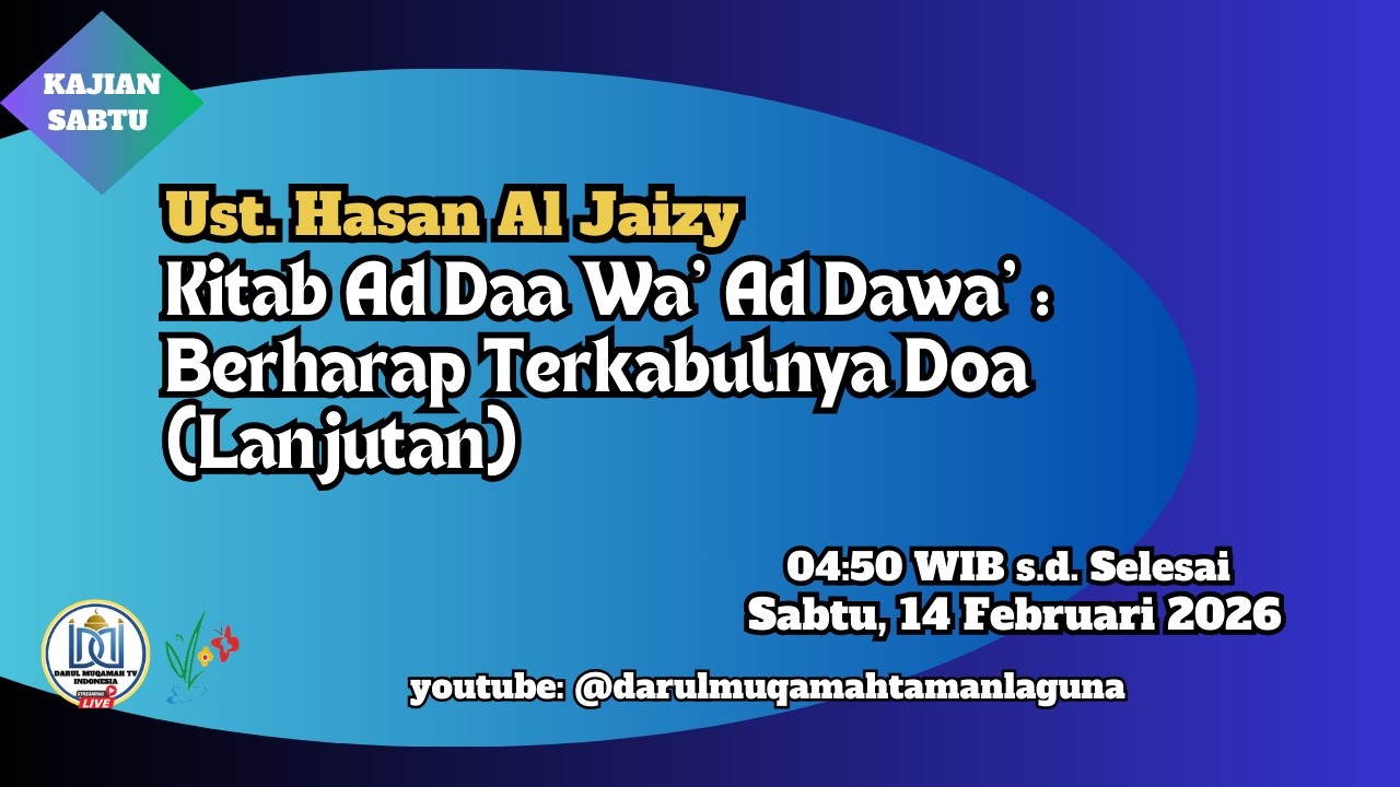 Ust. Hasan Al Jaizy | Kitab Ad Daa Wa' Ad Dawa' : Berharap Terkabulnya Doa (Lanjutan) | Sabtu, 14/2