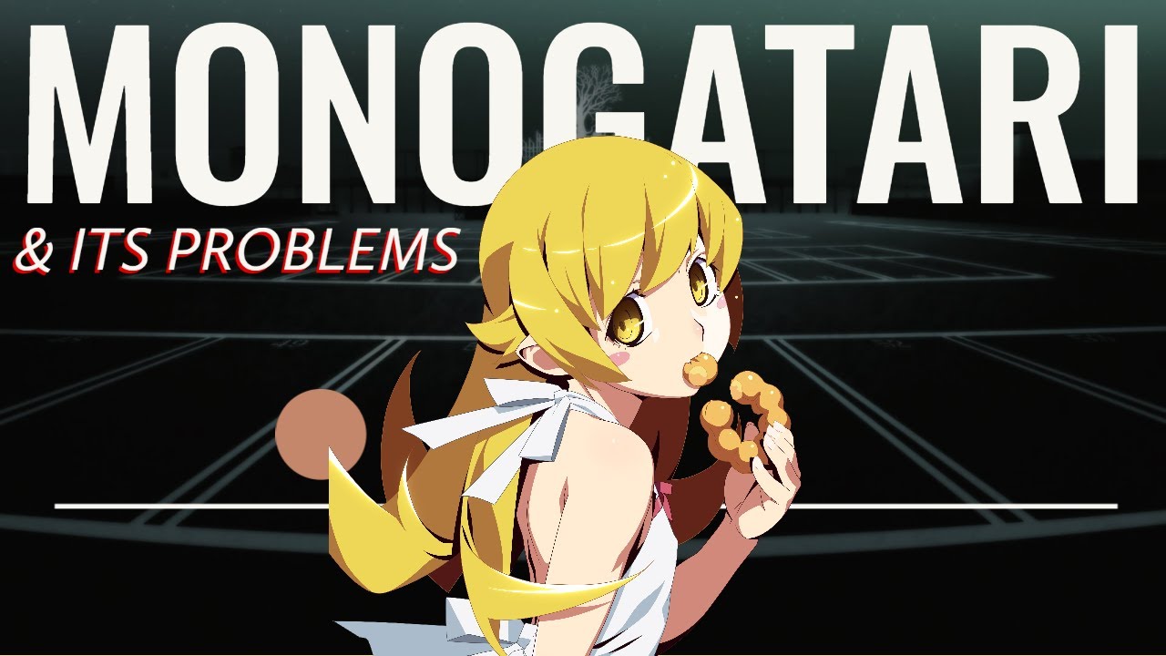 Watching Problematic Anime: MONOGATARI | Video Essay