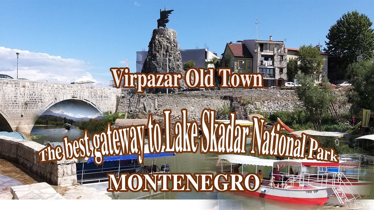 Virpazar Old Town -The best gateway to Lake Skadar National Park - Montenegro (09.2021) 4K
