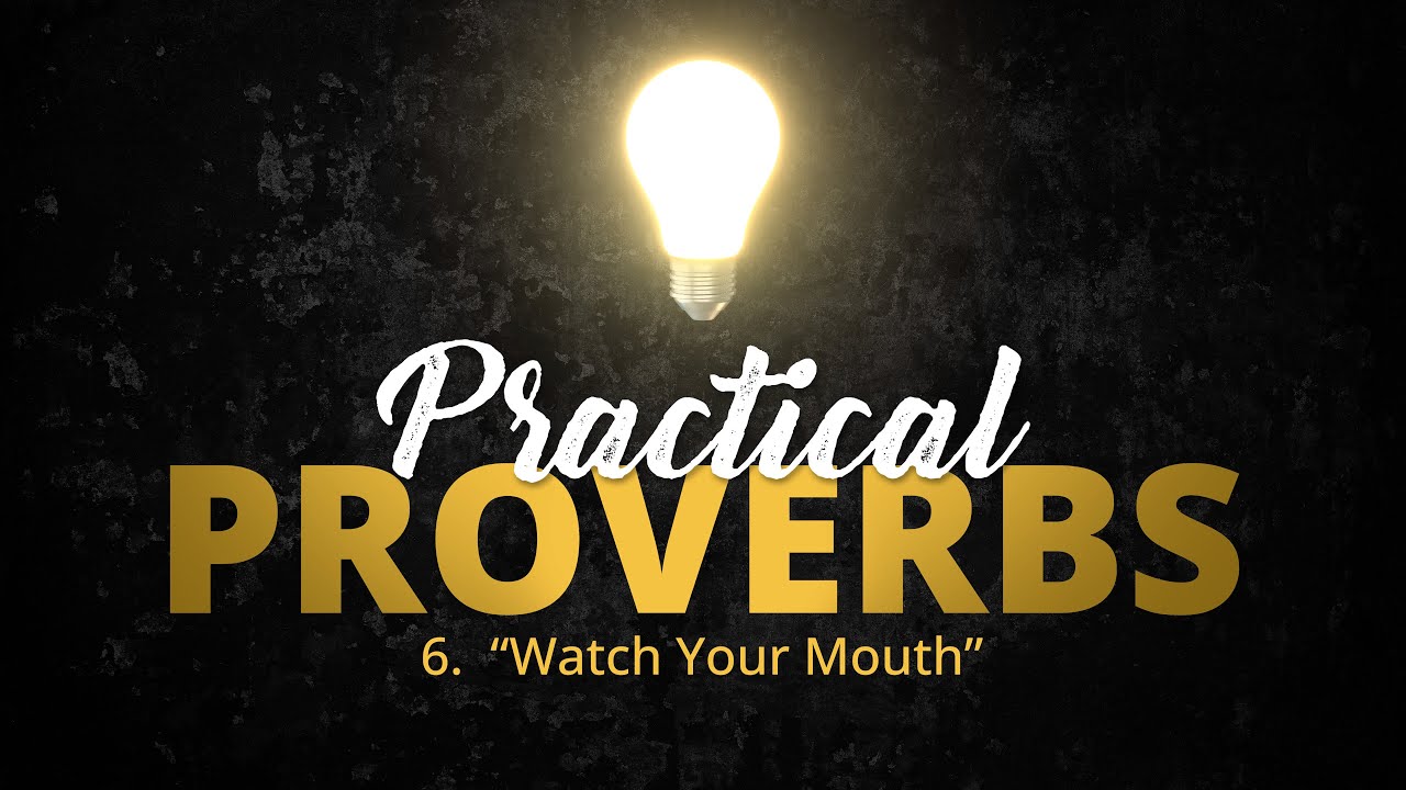 6. "Watch Your Mouth" | Practical Proverbs