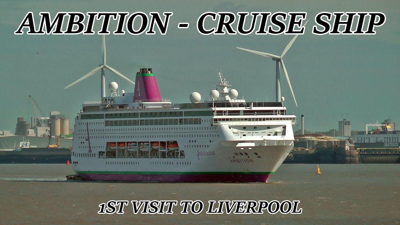 Ambition Cruise Ship Arrives In Liverpool For The First Time