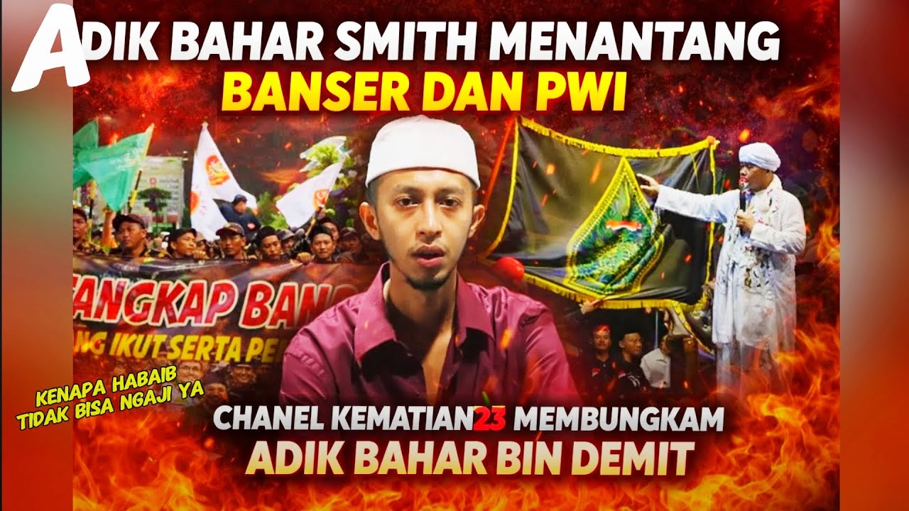 ADIK BAHAR BIN SMITH MENANTANG BANSER DAN PWI LS ini respon dari chanel kematian 23