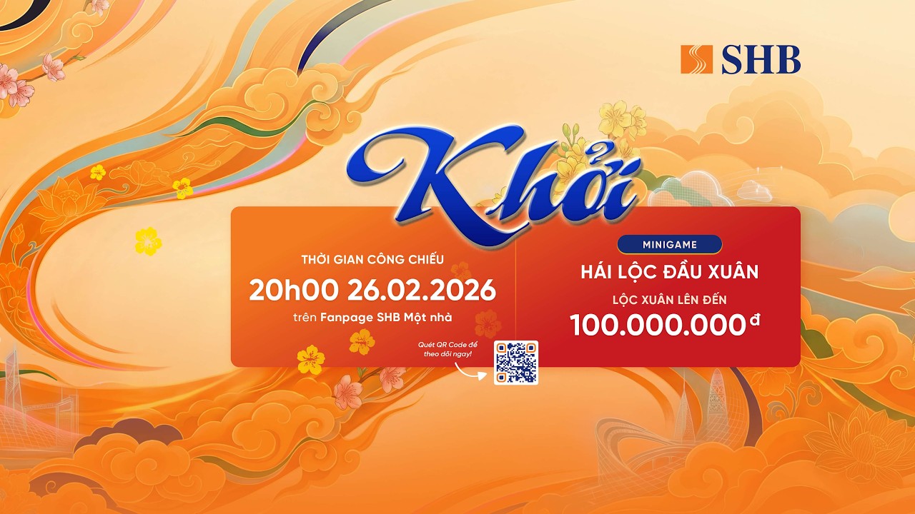 KHỞI 2026 - SHOW CH&Agrave;O NĂM MỚI - NG&Acirc;N H&Agrave;NG SHB