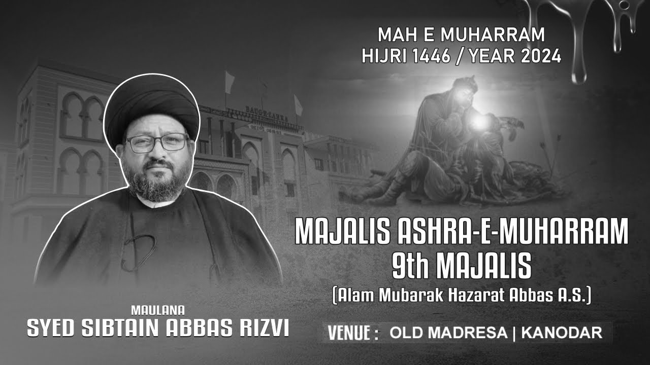 9th Moharram | 1446-2024 | Moulana Sayd Sibtain Abbas Rizvi | Kanodar |Old Madresa  | India
