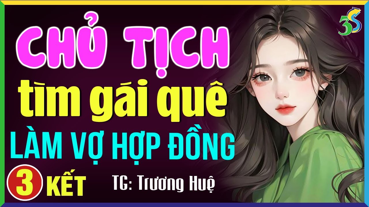 Chủ tịch mua vợ hợp đồng Tập 3 KẾT- Truyện ngôn tình Việt Nam