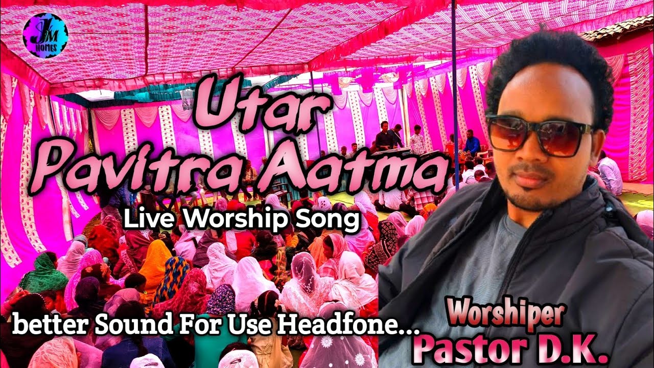 UTAR PAVITRA AATMA// Sadri live worship song//Pastor DK//2026