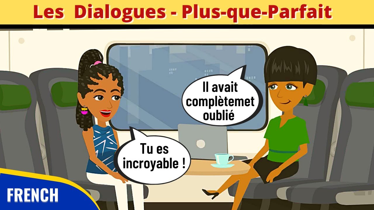 French Conversation in PLUS-QUE-PARFAIT | Grammaire en Dialogue