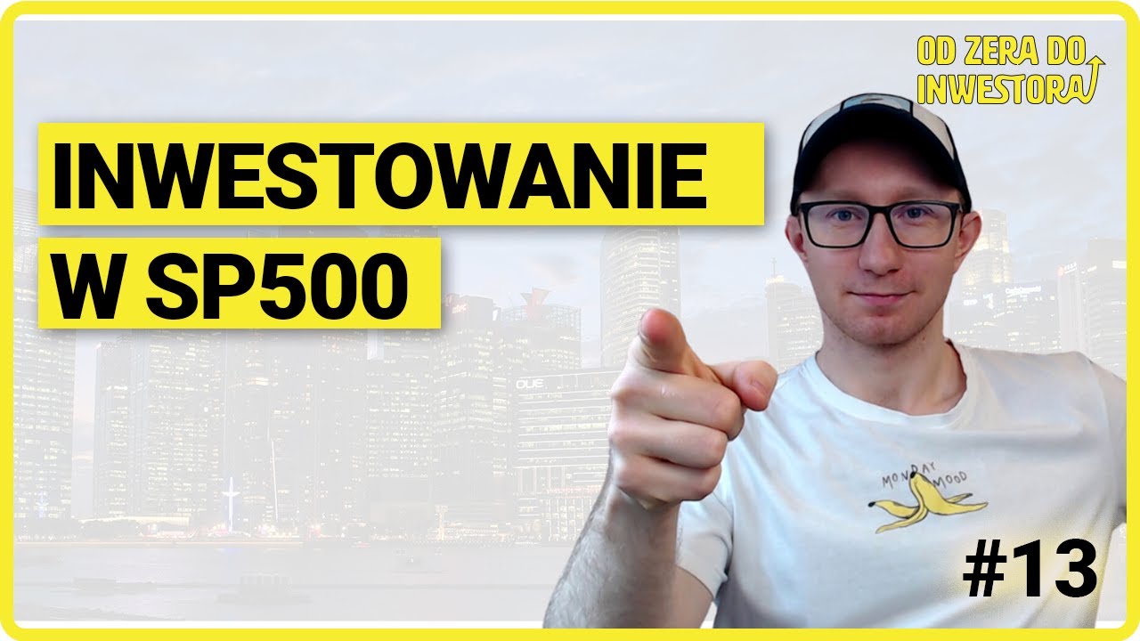 Jak inwestować w S&P 500? | Od Zera do Inwestora
