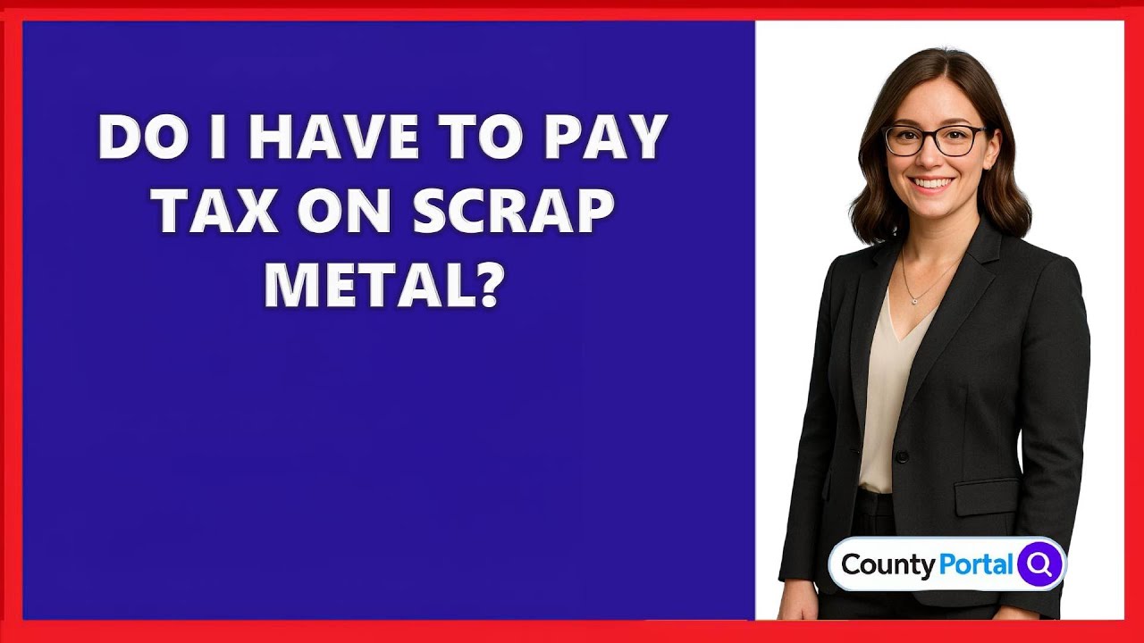 Do I Have To Pay Tax On Scrap Metal?