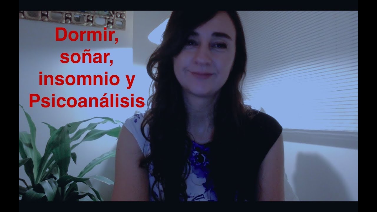 Dormir, Soñar, Insomnio y Psicoanálisis