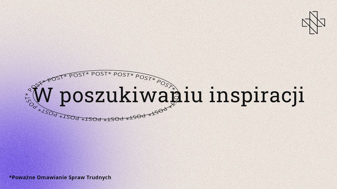 POST – W poszukiwaniu inspiracji | Mariusz Czyż | 18.01.2026 | Rozważanie