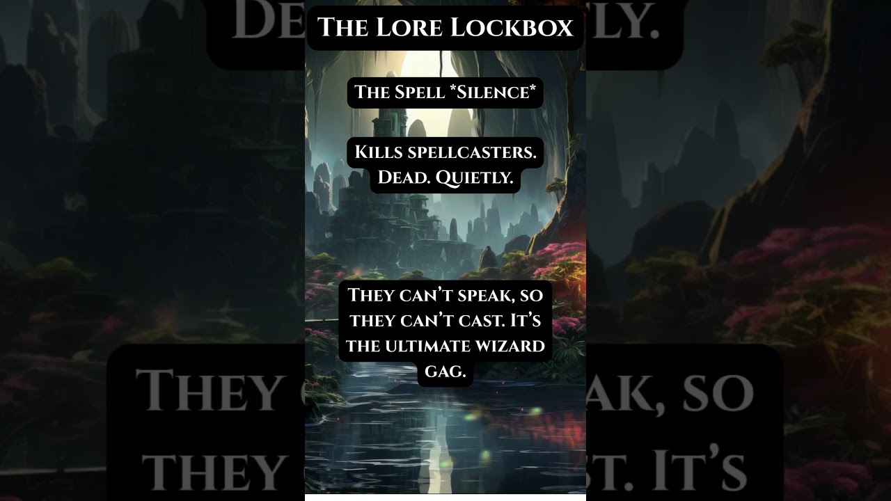 The Spell *Silence*!  For when they need die... quietly...