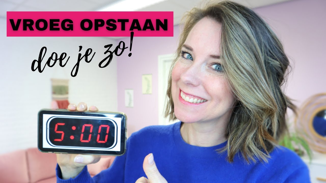 VROEG OPSTAAN | TIPS om elke dag om 5 uur op te staan | PRODUCTIEF