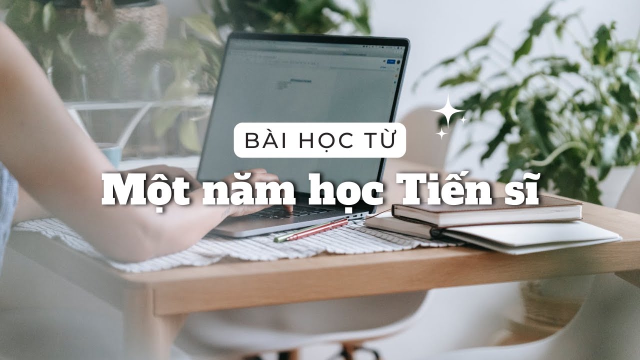 Mình học được gì sau một năm học Tiến sĩ? 👩‍🎓 My PhD journey